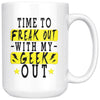 Nerd Mug Time To Freak Out With My Geek Out 15oz White Coffee Mugs