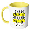 Nerd Mug Time To Freak Out With My Geek Out White 11oz Accent Coffee Mugs