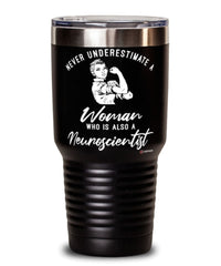 Neuroscientist Tumbler Never Underestimate A Woman Who Is Also A Neuroscientist 30oz Stainless Steel Black