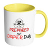 New Dad Mug Prepared for Diaper Duty White 11oz Accent Coffee Mugs