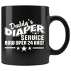 New Father Mug Daddys Diaper Service Now Open 24 Hours 11oz Black Coffee Mugs