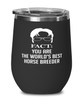 Funny Horse Breeder Wine Glass Fact You Are The Worlds B3st Horse Breeder 12oz Stainless Steel Black