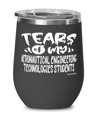 Funny Aeronautical Engineering Technologies Professor Teacher Wine Glass Tears Of My Aeronautical Engineering Technologies Students 12oz Stainless Steel Black