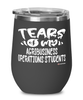 Funny Agribusiness Operations Professor Teacher Wine Glass Tears Of My Agribusiness Operations Students 12oz Stainless Steel Black