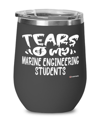 Funny Marine Engineering Professor Teacher Wine Glass Tears Of My Marine Engineering Students 12oz Stainless Steel Black