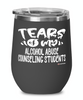 Funny Alcohol Abuse Counseling Professor Teacher Wine Glass Tears Of My Alcohol Abuse Counseling Students 12oz Stainless Steel Black