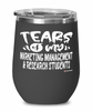 Funny Marketing Management Research Professor Teacher Wine Glass Tears Of My Marketing Management Research Students 12oz Stainless Steel Black