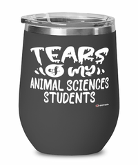 Funny Animal Sciences Professor Teacher Wine Glass Tears Of My Animal Sciences Students 12oz Stainless Steel Black