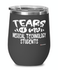 Funny Medical Technology Professor Teacher Wine Glass Tears Of My Medical Technology Students 12oz Stainless Steel Black