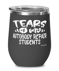 Funny Autobody Repair Professor Teacher Wine Glass Tears Of My Autobody Repair Students 12oz Stainless Steel Black