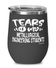 Funny Metallurgical Engineering Professor Teacher Wine Glass Tears Of My Metallurgical Engineering Students 12oz Stainless Steel Black