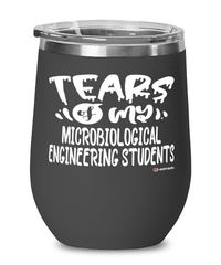 Funny Microbiological Engineering Professor Teacher Wine Glass Tears Of My Microbiological Engineering Students 12oz Stainless Steel Black