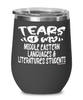 Funny Middle Eastern Languages Literatures Professor Teacher Wine Glass Tears Of My Middle Eastern Languages Literatures Students 12oz Stainless Steel Black