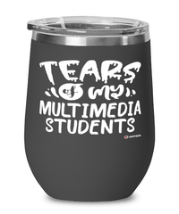 Funny Multimedia Professor Teacher Wine Glass Tears Of My Multimedia Students 12oz Stainless Steel Black