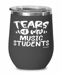 Funny Music Professor Teacher Wine Glass Tears Of My Music Students 12oz Stainless Steel Black