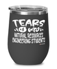 Funny Natural Resources Engineering Professor Teacher Wine Glass Tears Of My Natural Resources Engineering Students 12oz Stainless Steel Black