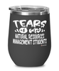 Funny Natural Resources Management Professor Teacher Wine Glass Tears Of My Natural Resources Management Students 12oz Stainless Steel Black