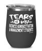Funny Business Administration Management Professor Teacher Wine Glass Tears Of My Business Administration Management Students 12oz Stainless Steel Black