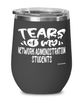 Funny Network Administration Professor Teacher Wine Glass Tears Of My Network Administration Students 12oz Stainless Steel Black