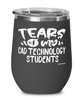 Funny CAD Technology Professor Teacher Wine Glass Tears Of My CAD Technology Students 12oz Stainless Steel Black