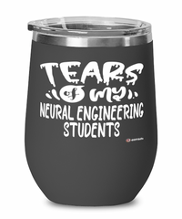 Funny Neural Engineering Professor Teacher Wine Glass Tears Of My Neural Engineering Students 12oz Stainless Steel Black