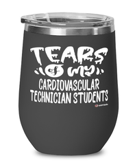 Funny Cardiovascular Technician Professor Teacher Wine Glass Tears Of My Cardiovascular Technician Students 12oz Stainless Steel Black