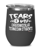 Funny Cardiovascular Technician Professor Teacher Wine Glass Tears Of My Cardiovascular Technician Students 12oz Stainless Steel Black