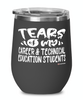 Funny Career Technical Education Professor Teacher Wine Glass Tears Of My Career Technical Education Students 12oz Stainless Steel Black