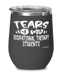 Funny Occupational Therapy Professor Teacher Wine Glass Tears Of My Occupational Therapy Students 12oz Stainless Steel Black