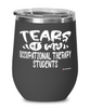 Funny Occupational Therapy Professor Teacher Wine Glass Tears Of My Occupational Therapy Students 12oz Stainless Steel Black