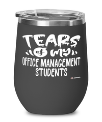 Funny Office Management Professor Teacher Wine Glass Tears Of My Office Management Students 12oz Stainless Steel Black