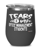 Funny Office Management Professor Teacher Wine Glass Tears Of My Office Management Students 12oz Stainless Steel Black
