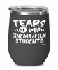 Funny Cinema/Film Professor Teacher Wine Glass Tears Of My Cinema/Film Students 12oz Stainless Steel Black
