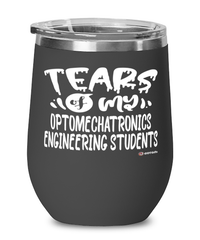 Funny Optomechatronics Engineering Professor Teacher Wine Glass Tears Of My Optomechatronics Engineering Students 12oz Stainless Steel Black