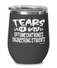 Funny Optomechatronics Engineering Professor Teacher Wine Glass Tears Of My Optomechatronics Engineering Students 12oz Stainless Steel Black