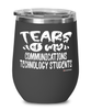 Funny Communications Technology Professor Teacher Wine Glass Tears Of My Communications Technology Students 12oz Stainless Steel Black