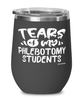 Funny Phlebotomy Professor Teacher Wine Glass Tears Of My Phlebotomy Students 12oz Stainless Steel Black