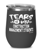 Funny Construction Management Professor Teacher Wine Glass Tears Of My Construction Management Students 12oz Stainless Steel Black