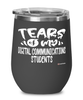 Funny Digital Communications Professor Teacher Wine Glass Tears Of My Digital Communications Students 12oz Stainless Steel Black