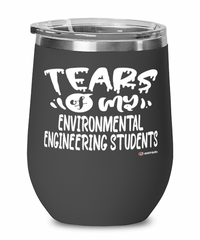 Funny Environmental Engineering Professor Teacher Wine Glass Tears Of My Environmental Engineering Students 12oz Stainless Steel Black