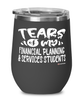 Funny Financial Planning Services Professor Teacher Wine Glass Tears Of My Financial Planning Services Students 12oz Stainless Steel Black