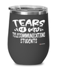 Funny Telecommunications Professor Teacher Wine Glass Tears Of My Telecommunications Students 12oz Stainless Steel Black