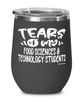 Funny Food Sciences Technology Professor Teacher Wine Glass Tears Of My Food Sciences Technology Students 12oz Stainless Steel Black