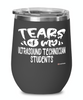 Funny Ultrasound Technician Professor Teacher Wine Glass Tears Of My Ultrasound Technician Students 12oz Stainless Steel Black