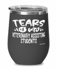 Funny Veterinary Assisting Professor Teacher Wine Glass Tears Of My Veterinary Assisting Students 12oz Stainless Steel Black