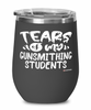 Funny Gunsmithing Teacher Wine Glass Tears Of My Gunsmithing Students 12oz Stainless Steel Black