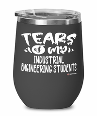 Funny Industrial Engineering Professor Teacher Wine Glass Tears Of My Industrial Engineering Students 12oz Stainless Steel Black