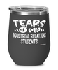 Funny Industrial Relations Professor Teacher Wine Glass Tears Of My Industrial Relations Students 12oz Stainless Steel Black