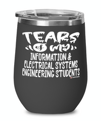 Funny Information Electrical Systems Engineering Professor Teacher Wine Glass Tears Of My Information Electrical Systems Engineering Students 12oz Stainless Steel Black