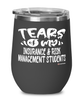 Funny Insurance Risk Management Professor Teacher Wine Glass Tears Of My Insurance Risk Management Students 12oz Stainless Steel Black